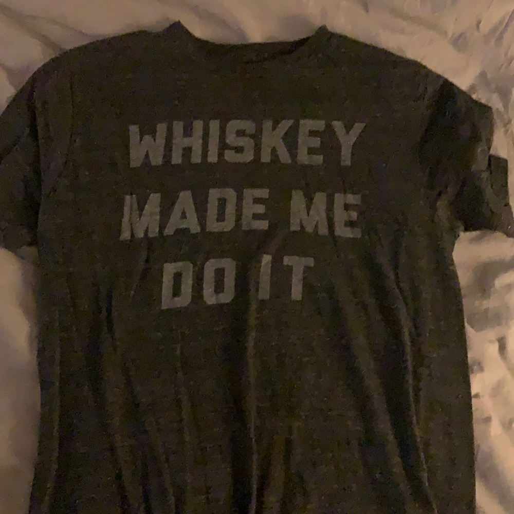 “Whiskey made me do it” men’s size M